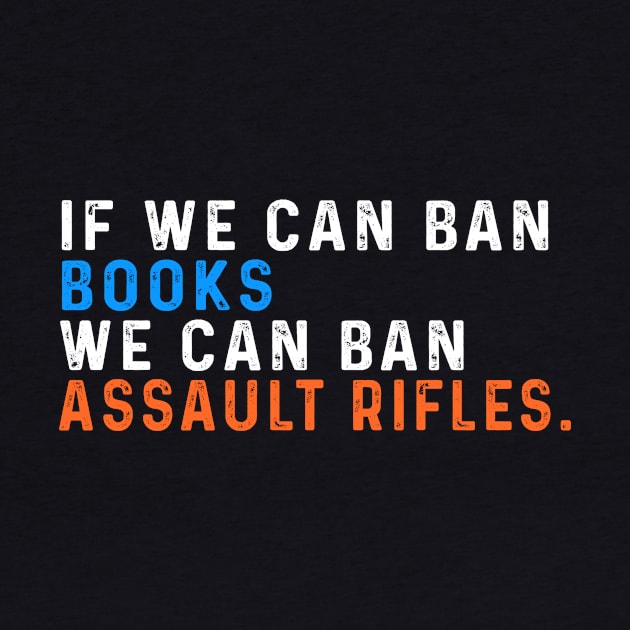 If We Can Ban Books We Can Ban Assault Rifles by Sunoria